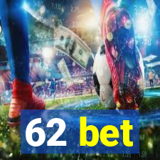 62 bet